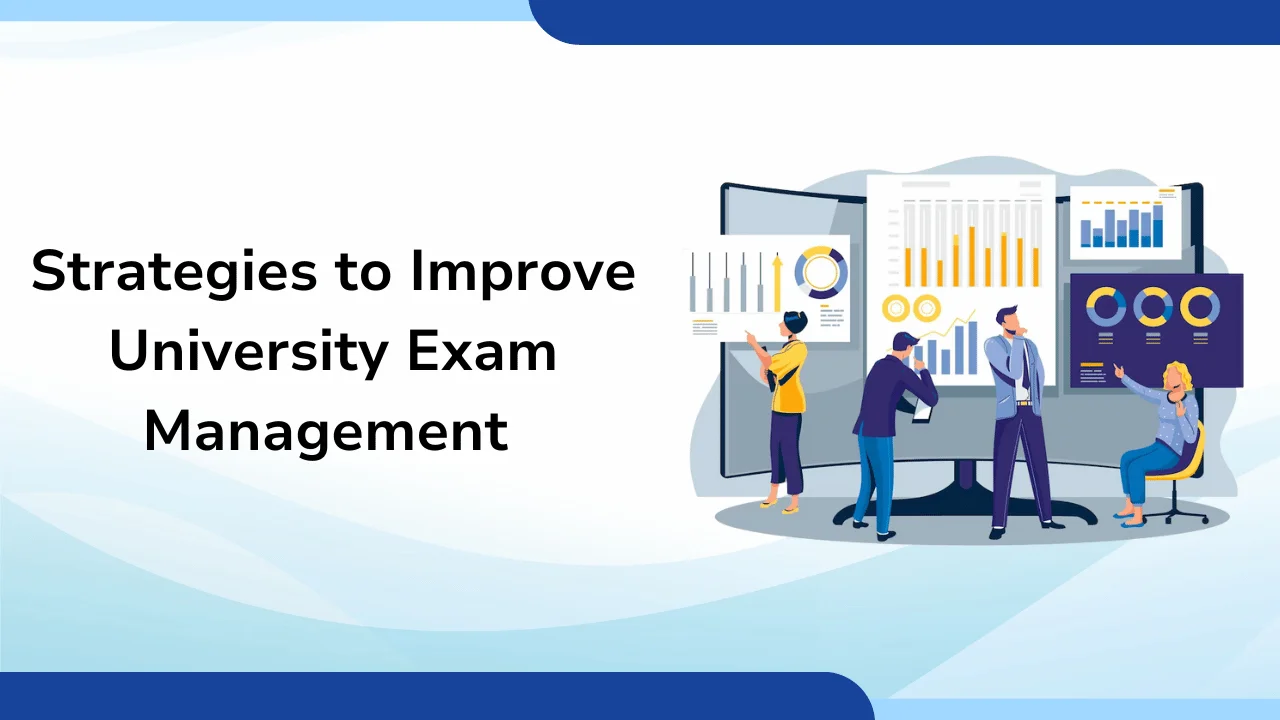 Strategies to Improve University Exam Management